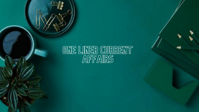 One Liner Current Affairs